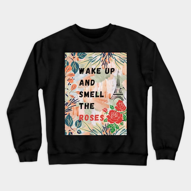 wake up and smell the roses Crewneck Sweatshirt by WeStarDust